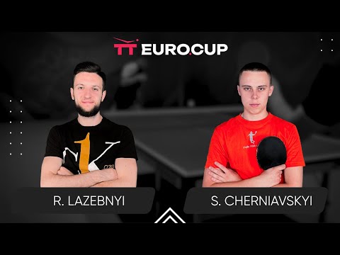 18:25 Ruslan Lazebnyi - Serhii Cherniavskyi 28.02.2024 TT Euro.Cup Ukraine Star. TABLE 4