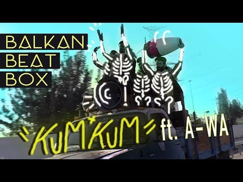 Balkan Beat Box feat. A-WA - Kum Kum
