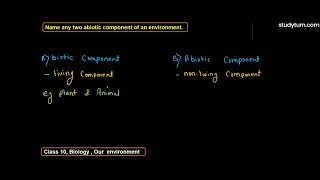 Name any two abiotic components of an environment.