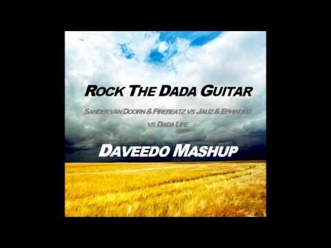 Rock The DADA Guitar - Daveedo Mashup (Sander van Doorn & Firebeatz vs Jauz & Ephwurd vs Dada Life)