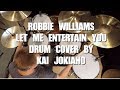 Robbie Williams - Let Me Entertain You (Drum Cover) by Kai Jokiaho