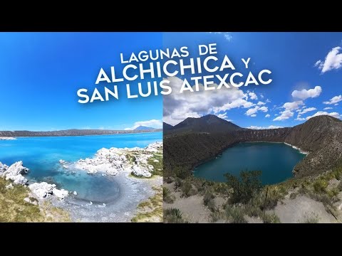 Lagunas de Alchichica y San Luis Atexcac en Puebla