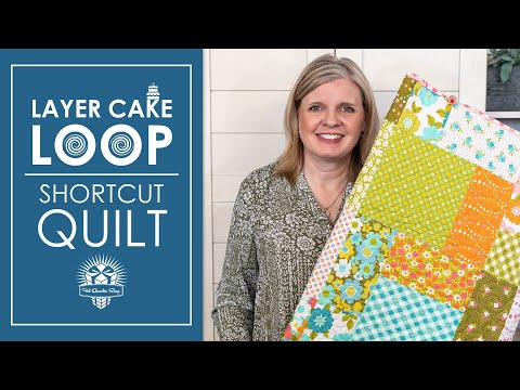 Short & Sweet Beginner Quilt 🤗 LAYER CAKE LOOP ❇ Shortcut Quilt | Fat Quarter Shop