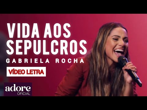 Gabriela Rocha - Vida aos Sepulcros | VÍDEO LETRA
