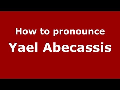 How to pronounce Yael Abecassis (Arabic/Morocco) - PronounceNames.com