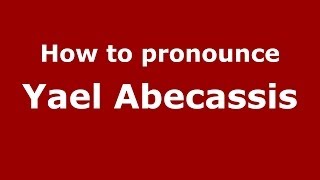 How to pronounce Yael Abecassis