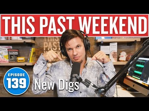 New Digs | This Past Weekend #139 video thumbnail
