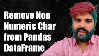 Download the video "Remove Non-Numeric Characters from Pandas DataFrame Column Values"
