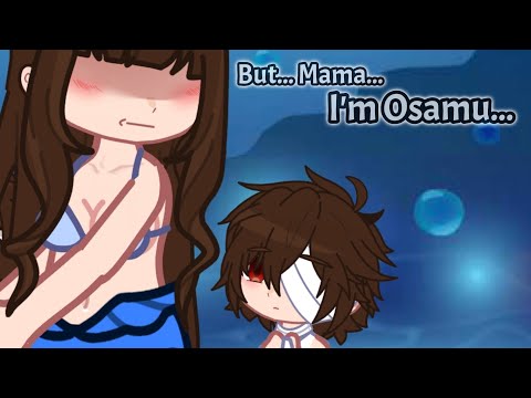 But Mama... I'm Osamu... || BSD/Bungo Stray Dogs | Soukoku/ SKK || Mer Dazai AU || Short