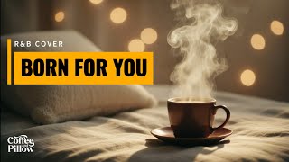 Born For You - David Pomeranz | Smooth R&amp;B Cover