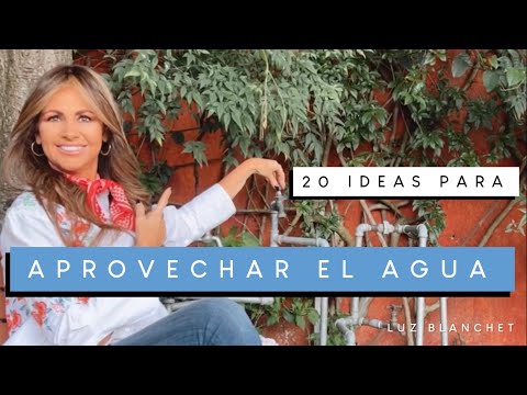 20 TRUCOS para AHORRAR AGUA en casa / Luz Blanchet