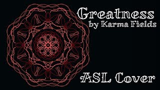 Karma Fields - Greatness (ft. Talib Kweli) (ASL Cover)