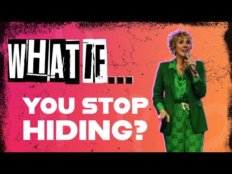 What If... You Stop Hiding?