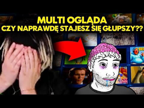 MULTI ogląda CZY NAPRAWDĘ STAJESZ SIĘ GŁUPSZY??