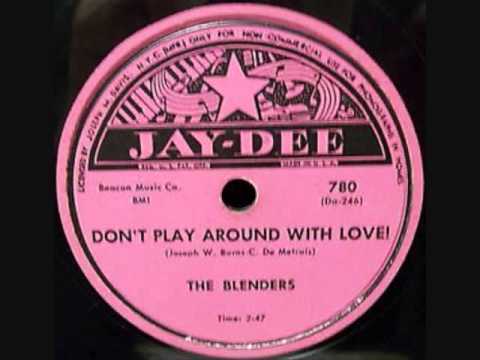 BLENDERS  Don't Mess Around With Love!   1953
