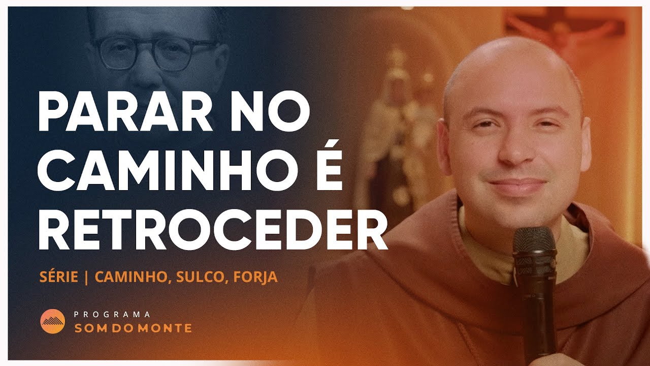 Parar no caminho é retroceder | Caminha, Sulco e Forja | #55