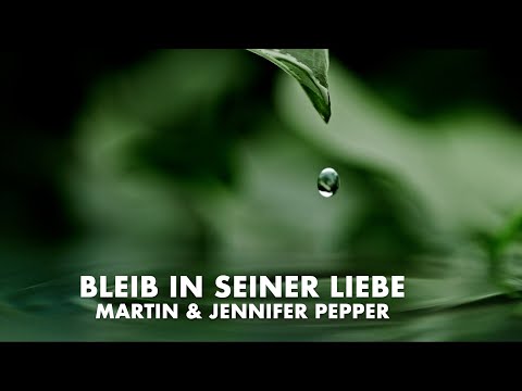 Bleib in seiner Liebe | Martin Pepper & Jennifer Pepper | Lyric Video