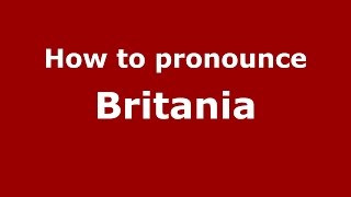 How to pronounce Britania