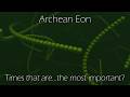 "Earth without Eukaryotes... or with?" - Archean Eon