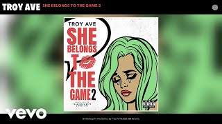 Troy Ave - She Belongs To The Game 2 (Audio)