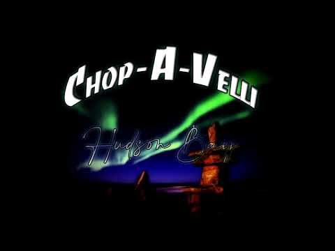 Chop-A-Velli- Hudson Bay