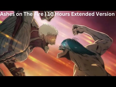 Ashes on The Fire (Attack on Titan) | Epic Instrumental | 10 Hours Extended Version