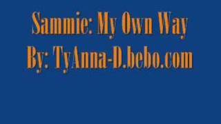 sammie My Own Way by TyAnna-.bebo.com