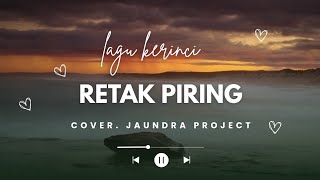 Download lagu Lagu kerinci retak piring cover ai by jaundra project mp3