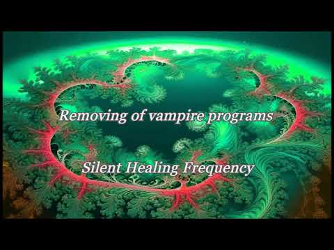 Removing of vampire programs Silent Healing Frequency