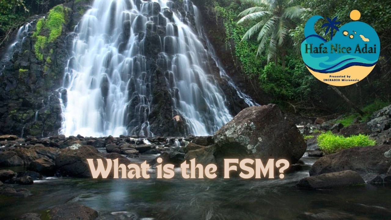 What is FSM (Federated States of Micronesia)? | HAFA NICE ADAI | INCRadio Micronesia