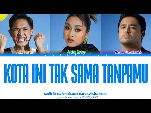 Nadhif Basalamah, Aziz Harun ft Aisha Retno - Kota Ini Tak Sama Tanpamu (Colour Coded Lyrics)
