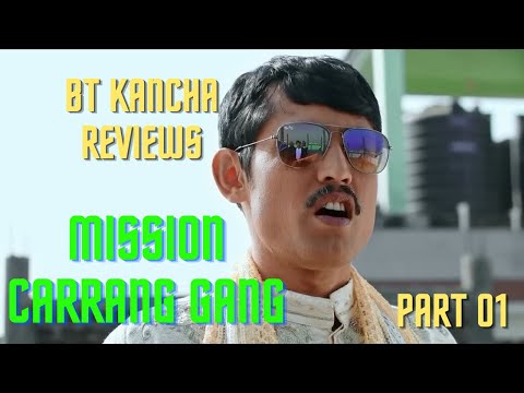 Mission Carrang Gang || Part 01 || BT Kancha Reviews