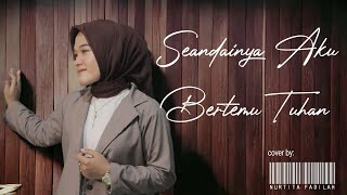 Download lagu SEANDAINYA AKU BERTEMU TUHAN - NURTITA FADILAH (akustik version) | Trisna levia cover mp3 Download lagu SEANDAINYA AKU BERTEMU TUHAN - NURTITA FADILAH (akustik version) | Trisna levia cover mp3