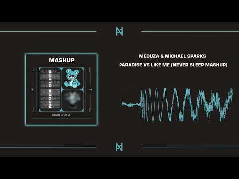 MEDUZA & MICHAEL SPARKS - PARADISE VS LIKE ME (NEVER SLEEP MASHUP) [FREE DOWNLOAD]