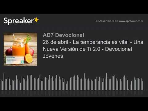 26 de abril - La temperancia es vital - Una Nueva Versión de Ti 2.0 - Devocional Jóvenes