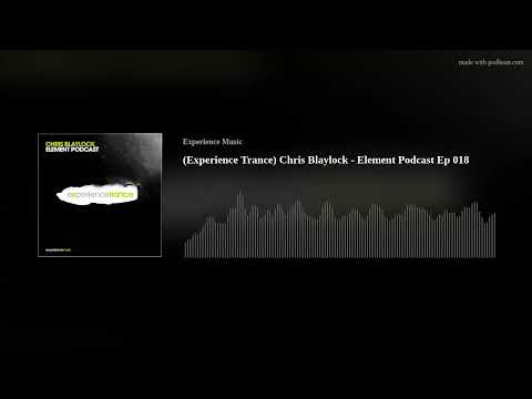 (Experience Trance) Chris Blaylock - Element Podcast Ep 018