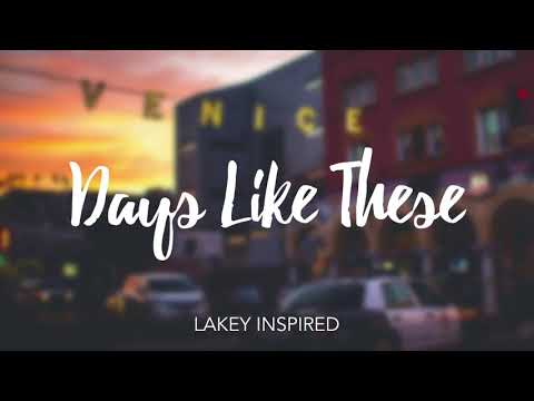 LAKEY INSPIRED - Days Like These