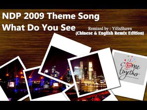 ~NDP 2009 What Do You See (Chi & Eng) REMIX Special Edition~