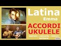Latina (Emma) - ACCORDI UKULELE Latina (Emma) - ACCORDI UKULELE