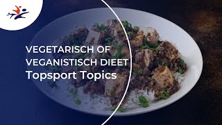 Vegetarisch en veganistisch dieet I Topsport Topics