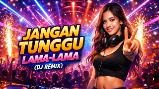 Download lagu Jangan Tunggu Lama-Lama (DJ Remix Viral) | Full Bass Party 2026 mp3