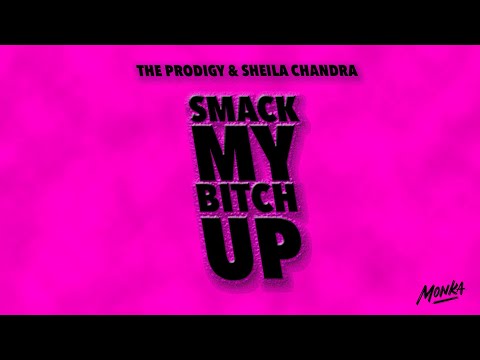 The Prodigy & Sheila Chandra - Smack My Bitch Up (Monka Bootleg Edit)
