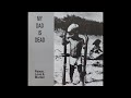 My Dad is Dead - Hill O' Beans