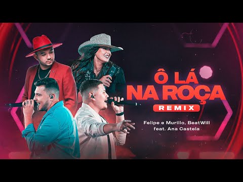 BeatWill ft. @FelipeeMurillo e @anacastelaoficial - Ô Lá Na Roça (Remix)