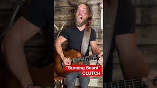 “Burning Beard” - CLUTCH
