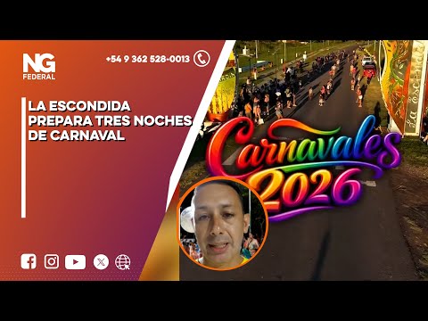 NGFEDERAL - LA ESCONDIDA PREPARA TRES NOCHES DE CARNAVAL - CHACO