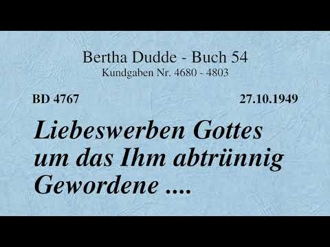 BD 4767 - LIEBESWERBEN GOTTES UM DAS IHM ABTRÜNNIG GEWORDENE ....