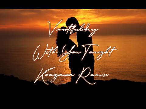Viewtifulday - With you tonight (Koegawa Remix)