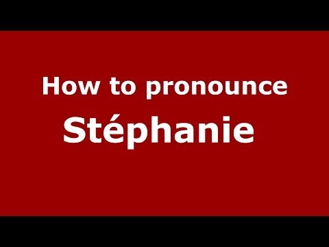 How to pronounce Stéphanie  (French/France) - PronounceNames.com