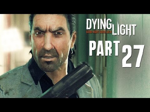 Dying Light Walkthrough Part 27 - THE RUNAWAY FATHER - Xbox PS4 PC